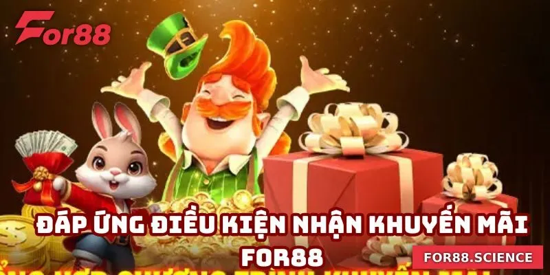 Khuyến mãi For88 - Khám Phá Những Phần Quà Bất Ngờ Chờ Đón 2 Đáp ứng đủ điều kiện nhận ưu đãi khuyến mãi cực hiệu quả