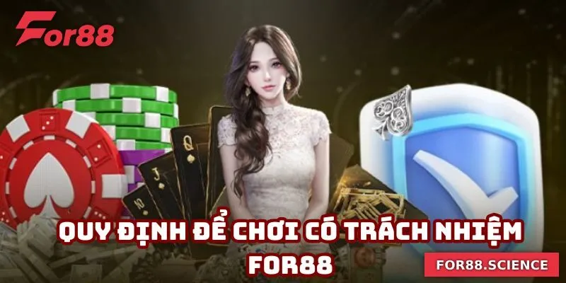 Chơi Có Trách Nhiệm For88 - Đảm Bảo Trách Nhiệm Mỗi Ván Đấu 3 Điểm qua và nắm vững các quy định để chơi có trách nhiệm For88