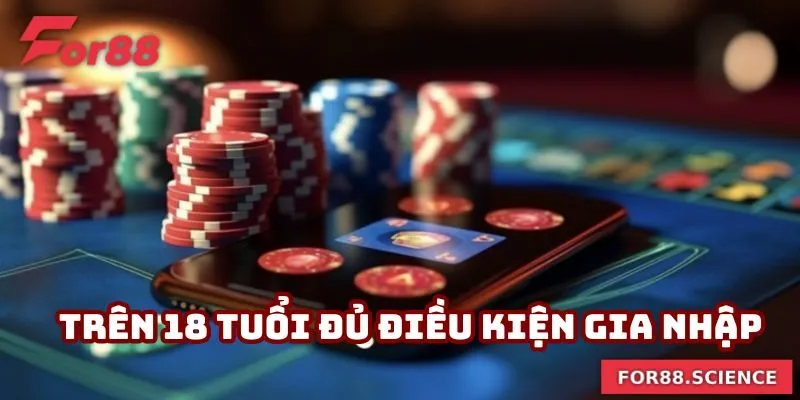 Đăng Ký For88 Đúng Quy Trình - Cập Nhật Lưu Ý Chi Tiết 2 Đủ 18 tuổi đăng ký For88
