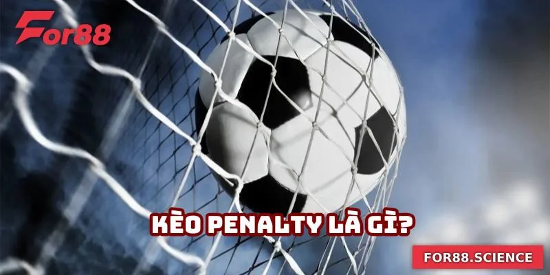 Kèo Penalty - Kinh Nghiệm Đặt Kèo Tại For88 Thắng Lớn 1 Kèo Penalty là gì?