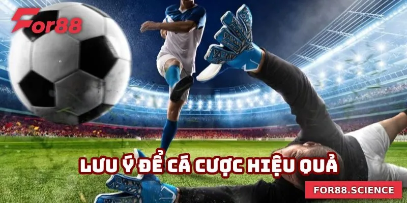 Kèo Giao Banh - Kèo Cược Hấp Dẫn Hàng Đầu Tại For88 3 Lưu ý để cá cược hiệu quả