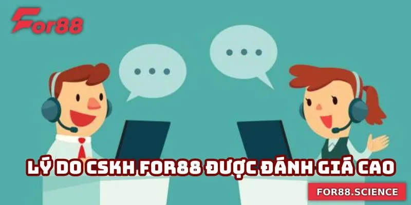 CSKH For88 - Đồng Hành Cùng Bạn Bằng Sự Tận Tâm, Chuyên Nghiệp 4 Lý do CSKH For88 được người dùng đánh giá cao khi sử dụng