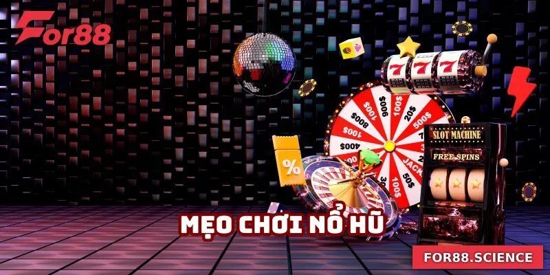 Mẹo Chơi Nổ Hũ Giúp Bạn Quay Thưởng Trúng Lớn Tại For88 4 Mẹo Chơi Nổ Hũ Giúp Bạn Quay Thưởng Trúng Lớn Tại For88