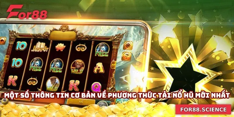 Tải Game Nổ Hũ - Nhanh Chóng Đổi Đời Chỉ Với Một Lần Quay 1 Một số thông tin cơ bản về phương thức tải nổ hũ mới nhất