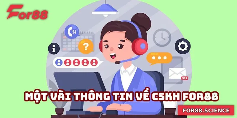 CSKH For88 - Đồng Hành Cùng Bạn Bằng Sự Tận Tâm, Chuyên Nghiệp 1 Một vài thông tin cơ bản về CSKH For88