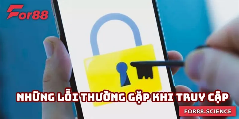 Đăng Nhập For88 - Quy Trình Quan Trọng Trước Khi Bắt Đầu 2 Những lỗi thường gặp khi truy cập