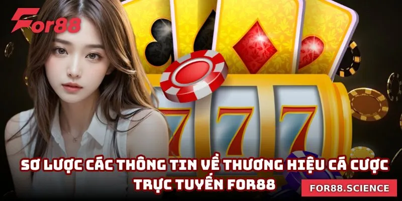 Sơ lược các thông tin về thương hiệu cá cược trực tuyến For88