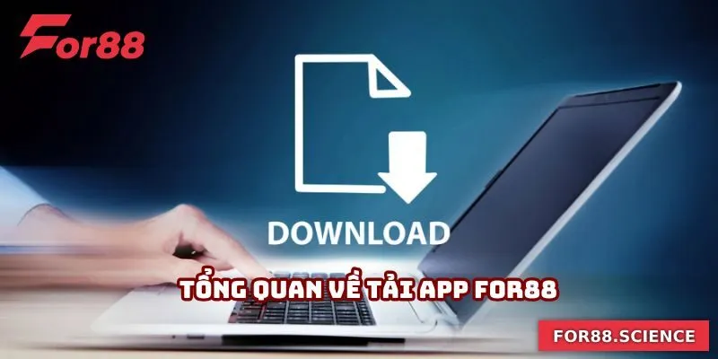 Tải App For88 - Truy Cập Cá Cược Siêu Tốc, Không Gián Đoạn 1 Tổng quan về tải app For88